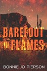 Barefoot in Flames - Bonnie Jo Pierson - 9781998672141