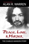 Peace, Love, & Murder - Alan R. Warren - 9781998680191