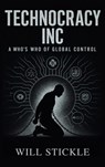 Technocracy Inc, A Who's Who of Global Control - Will Stickle - 9781998704965
