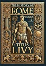 The History of Rome: Books 1-10 (Collector's Edition) (Laminated Hardback with Jacket) - Titus Livy - 9781998736034