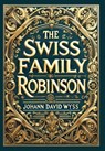 The Swiss Family Robinson (Collector's Edition) (Laminated Hardback with Jacket) - Johann David Wyss - 9781998736751