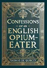 Confessions of an English Opium-Eater (Collector's Edition) (Laminated Hardback with Jacket) - Thomas De Quincey - 9781998736966