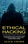 Ethical Hacking - Alice Ybarr - 9781998769605