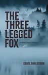 The Three Legged Fox - Carol Dahlstrom - 9781998779079