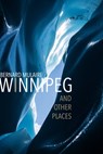 Winnipeg: And Other Places - Bernard Mulaire - 9781998779604