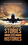Airplane Stories and Histories - Norman Currey - 9781998784141