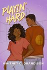 Playin' Hard - Whitney D. Grandison - 9781998854325