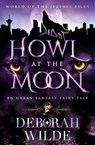Howl at the Moon - Deborah Wilde - 9781998888016