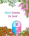 Norm Comme Je Suis! - Cy Nelson - 9781998924523