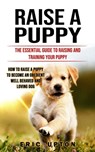 Raise a Puppy - Eric Upton - 9781998927029