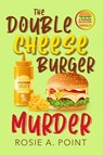 The Double Cheese Burger Murder - Rosie A Point - 9781998962457