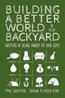 Building a Better World in Your Backyard - Paul Wheaton ; Shawn Klassen-Koop - 9781999171438