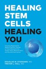 Healing Stem Cells Healing You - Douglas Stoddard ; Trevor Hall - 9781999191207