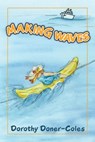 Making Waves and Other Stories - Dorothy Doner-Coles - 9781999250201
