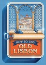 How to Find Old Lisbon -  - 9781999343927