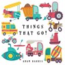 Things That Go! - Adam Harris - 9781999461560