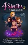 4 Sleuths & A Bachelorette - Leslie Langtry ; Arlene McFarlane ; Traci Andrighetti ; Diana Orgain - 9781999498160