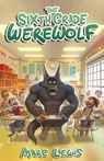 The Sixth Grade Werewolf - Marc Lewis - 9781999559144
