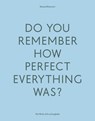 Do Your Remember How Perfect Everything Was? - Hamed Khosravi - 9781999627775