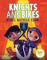 KNIGHTS AND BIKES: THE REBEL BICYCLE CLUB - Gabrielle Kent - 9781999642549