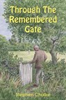 Through The Remembered Gate - Stephen Chalke - 9781999655891