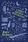 I Meet Myself Returning - John Darwin - 9781999670757