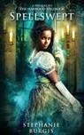 Spellswept: A Prequel to the Harwood Spellbook - Stephanie Burgis - 9781999725440