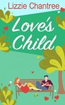 Love's Child: Power, deceit and betrayal, all in the name of love! - Lizzie Chantree - 9781999777128