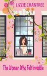 The woman who felt invisible: A gorgeous romance about following your dreams and listening to your heart - Lizzie Chantree - 9781999777159