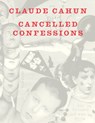 Cancelled Confessions - Claude Cahun - 9781999794033