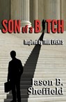 Son of a Bitch: Inspired by True Events - Jason B Sheffield - 9781999836610