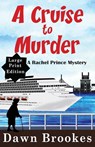 A Cruise to Murder Large Print Edition - Dawn Brookes - 9781999857561