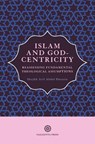 Islam and God-Centricity - Arif Abdul Hussain - 9781999862121