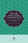 Islam and God-Centricity - Arif Abdul Hussain - 9781999862152