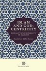 Islam and God-Centricity - Arif Abdul Hussain - 9781999862176
