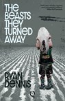 The Beasts They Turned Away - Ryan Dennis - 9781999896089