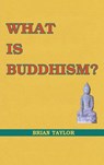 What is Buddhism? - Brian F Taylor - 9781999906351