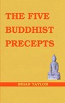 The Five Buddhist Precepts - Brian F Taylor - 9781999906368