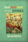 Ego Ego God of the Jungle - TAYLOR,  Brian F - 9781999906399