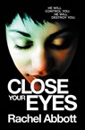 Close Your Eyes - Rachel Abbott - 9781999943745