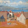Shaping Art in Wales - Ceri Thomas - 9781999952235