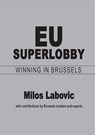 EU Superlobby: Winning in Brussels - Milos Labovic - 9781999959562