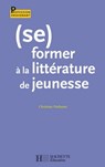 (Se) former à la littérature de jeunesse - Christian Poslaniec - 9782011813428