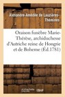 Oraison Funebre Marie-Therese, Archiduchesse Autriche, Imperatrice Douairiere, Reine Hongrie - de Lauzieres-Themines-A-A - 9782011927163