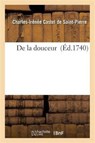 de la Douceur - Charles-Irenee Castel de Saint-Pierre - 9782011942364