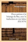 Deux Poames a la Loa1/4ange Du Roy, Avec La Traduction En Vers Latins - QUINAULT,  Philippe - 9782012165373
