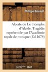 Alceste Ou Le Triomphe D'Alcide. Tragedie Representee Par L'Academie Royale de Musique (Ed.1674) - QUINAULT,  Philippe - 9782012182516