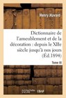 Dictionnaire de L'Ameublement Et de La Decoration.Tome III, I-O - HAVARD,  Henry - 9782012185920