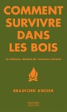 Comment survivre dans les bois - Bradford ANGIER - 9782012316409