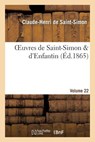 Oeuvres de Saint-Simon & d'Enfantin. Volume 22 - Claude-Henri de Saint-Simon ; Barthelemy-Prosper Enfantin - 9782012464926